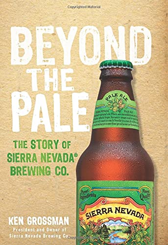Beyond the Pale: The Story of Sierra Nevada Brewing Co.