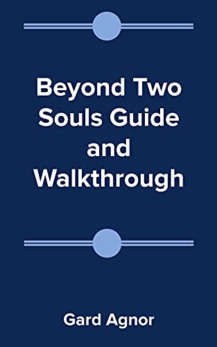 Beyond Two Souls Guide and Walkthrough (English Edition)