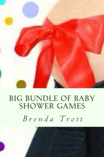 Big Bundle of Baby Shower Games: 9 categories of easy and fun games that make your guests laugh and have the time of their life.: Volume 1 (Brilliant Baby Showers)