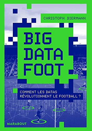 Big Data Foot: Comment les datas révolutionnent le football: 31580 (Sports)