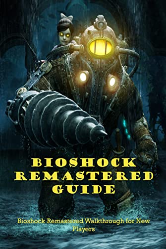 Bioshock Remastered Guide: Bioshock Remastered Walkthrough for New Players (English Edition)