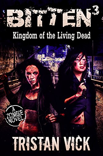 Bitten 3: Kingdom of the Rising Dead (The Resurrection Virus Saga) (English Edition)