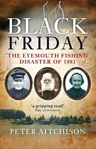 Black Friday: The Eyemouth Fishing Disaster of 1881 (English Edition)