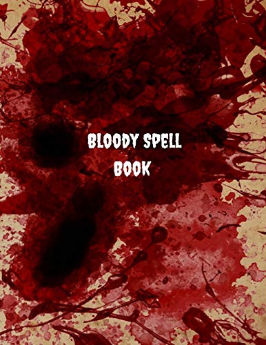 Bloody Spell Book: Bloody Spell Book -Spell Paper and blank pages Journal - Spell Book for witches, wiccans to Journal Large 8.5 x 11 / Soft Cover ... Notebook Halloween (Wicca Grimoire)