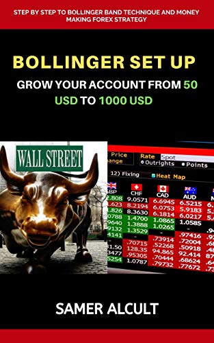 Bollinger Setup: Grow Your Account from 50 USD to 1000 USD (Forex Investing Strategy Book to Read) (English Edition)