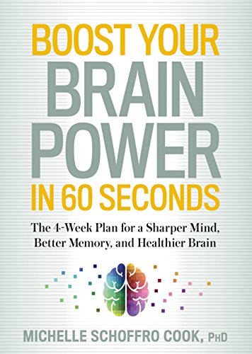 Boost Your Brain Power in 60 Seconds: The 4-Week Plan for a Sharper Mind, Better Memory, and Healthier Brain (English Edition)