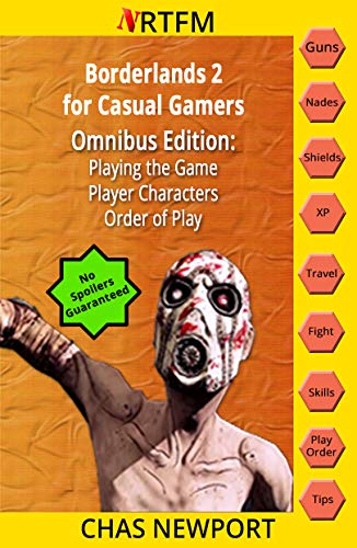Borderlands 2 for Casual Gamers: Omnibus Edition: Playing the Game, Player Characters, Order of Play (English Edition)