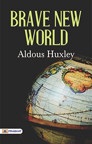 Brave New World: Aldous Huxley's Most Popular Dystopian Classic Novel: Aldous Huxley's Most Popular Classic Novel (English Edition)