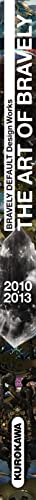 Bravely default design works: The art of Bravely 2010-2013