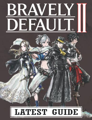 Bravely Default II: LATEST GUIDE: Becoming A Pro Player In Bravely Default II (Best Tips, Tricks, and Strategies)