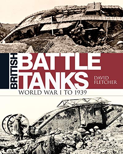British Battle Tanks: World War I to 1939 (General Military)