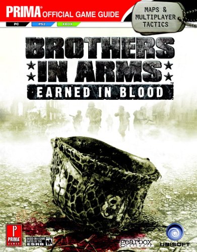 Brothers in Arms - Earned in Blood: The Official Strategy Guide (Prima Official Game Guide)