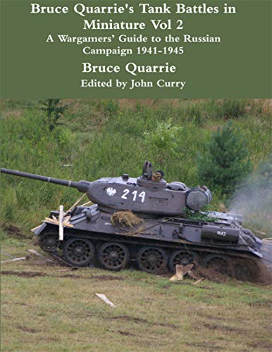 Bruce Quarrie's Tank Battles in Miniature Vol 2: A Wargamers’ Guide to the Russian Campaign 1941-1945 (English Edition)