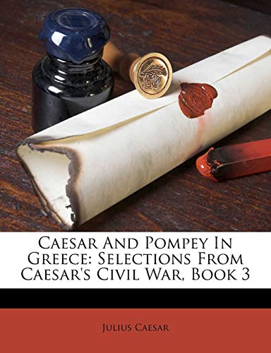 Caesar And Pompey In Greece: Selections From Caesar's Civil War, Book 3