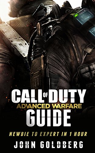 Call of Duty Advanced Warfare: Newbie to Expert in 1 Hour (call of duty books, call of duty black ops 2, black ops, Call of Duty Advanced Warfare Guide, ... of duty, modern warfare,) (English Edition)