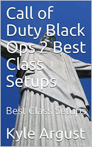 Call of Duty Black Ops 2 Best Class Setups: Best Class Setups (English Edition)