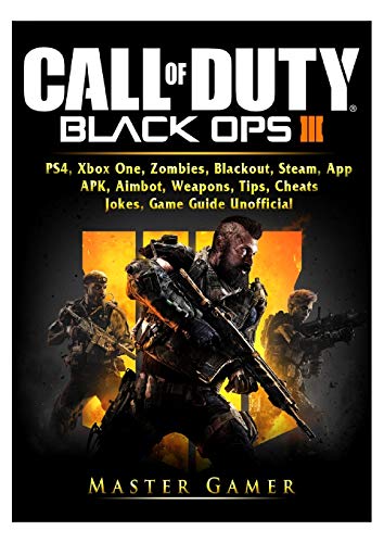 Call of Duty Black Ops 4, PS4, Xbox One, Zombies, Blackout, Steam, App, APK, Aimbot, Weapons, Tips, Cheats, Jokes, Game Guide Unofficial