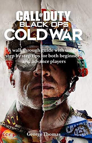CALL OF DUTY BLACK OPS: A walkthrough guide with useful step by step tips for both beginners and advance players: 1 (CALL OF DUTY BLACK OPS COLD WAR)