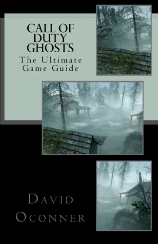 Call of Duty Ghosts: The Ultimate Game Guide