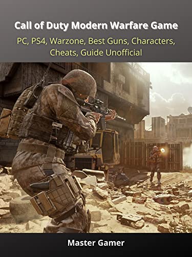Call of Duty Modern Warfare Game, PC, PS4, Warzone, Best Guns, Characters, Cheats, Guide Unofficial (English Edition)