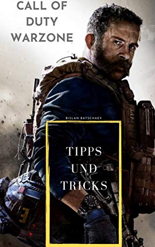 Call of Duty - Warzone Tipps und Tricks: Alle informationen die du über den Modus "Warzone" wissen musst. (German Edition)
