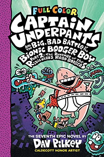 Captain Underpants and the Big, Bad Battle of the Bionic Booger Boy, Part 2: The Revenge of the Ridiculous Robo-Boogers: Color Edition (Captain Underpants #7) (Color Edition) (English Edition)