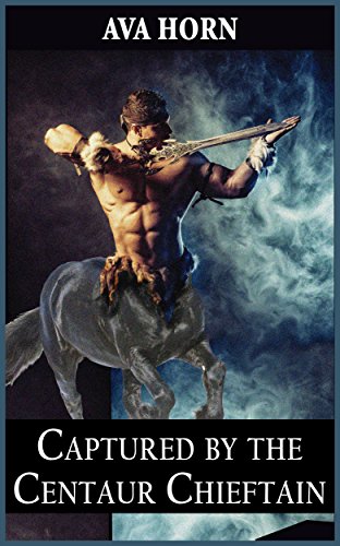 Captured by the Centaur Chieftain (Rogue Fantasies Book 1) (English Edition)