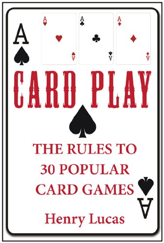 Card Play: The Rules to 30 Popular Card Games (English Edition)