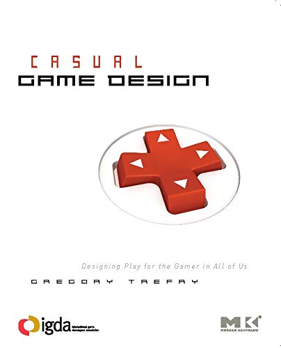 Casual Game Design: Designing Play for the Gamer in ALL of Us (English Edition)