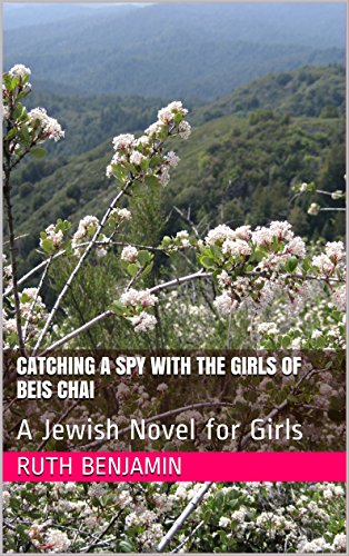 Catching a Spy with the Girls of Beis Chai: A Jewish Novel for Girls (English Edition)
