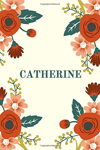 Catherine ..: Personalized Name Journal for Women and girls (Custom Journal Notebook, Personalized Gift, Journaling)