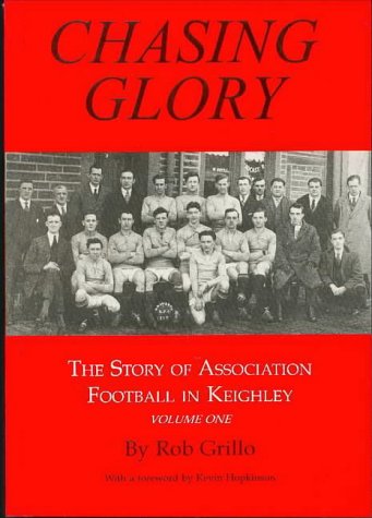 Chasing Glory: The Story of Association Football in Keighley