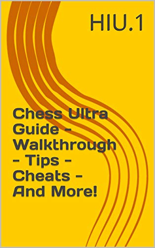 Chess Ultra Guide - Walkthrough - Tips - Cheats - And More! (English Edition)