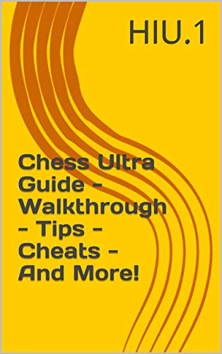 Chess Ultra Guide - Walkthrough - Tips - Cheats - And More! (English Edition)
