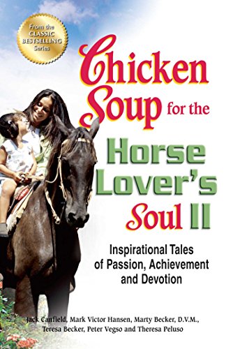 Chicken Soup for the Horse Lover's Soul II: Inspirational Tales of Passion, Achievement and Devotion (English Edition)