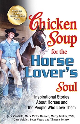 Chicken Soup for the Horse Lover's Soul: Inspirational Stories About Horses and the People Who Love Them (English Edition)