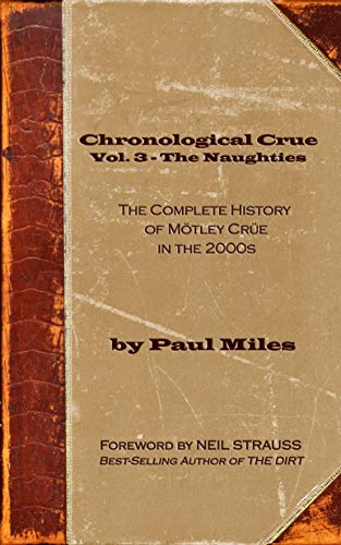 Chronological Crue Vol. 3 - The Naughties: The Complete History of Mötley Crüe in the 2000s (English Edition)