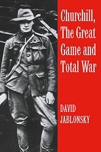 Churchill, the Great Game and Total War (Cass Series on Politics and Military Affairs in the Twentiet Book 5) (English Edition)