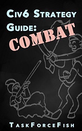 Civ6 Strategy Guide: Combat (Civ6 Academy Book 1) (English Edition)