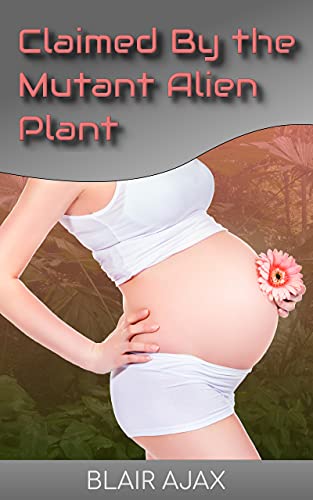 Claimed By the Mutant Alien Plant (English Edition)