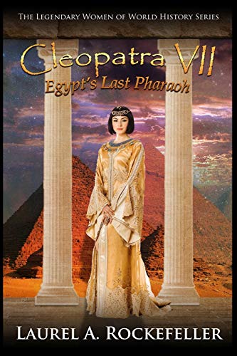 Cleopatra VII: Egypt's Last Pharaoh: 9 (The Legendary Women of World History)