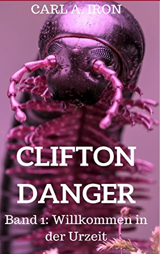 Clifton Danger: Willkommen in der Urzeit (German Edition)