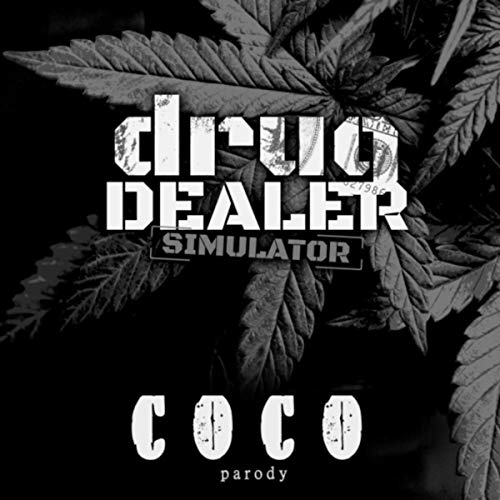 Coco (Parody) [Drug Dealer Simulator]