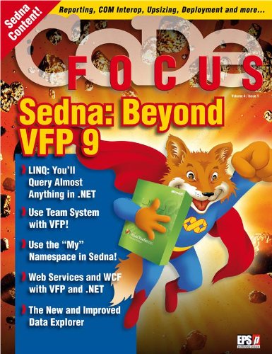 CODE Focus Magazine - 2007 - Vol. 4 - Issue 1 - Sedna: Beyond Visual FoxPro 9 (English Edition)