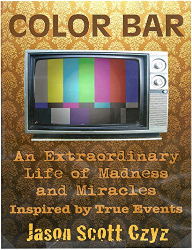Color Bar - An Extaordinary Life of Madness & Miracles: Inspired by True Events (English Edition)