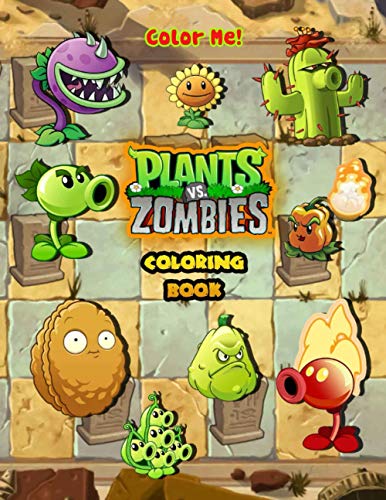 Color Me - Plant and Zombies Coloring Book: A Great Coloring Book For Kids and Fans, Lovers of Plants vs Zombies game !
