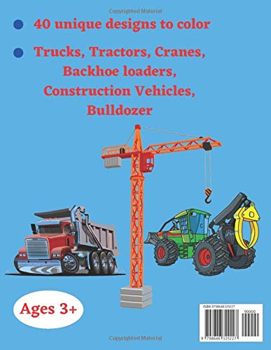 COLORING BOOK 40 BIG VEHICLES: Trucks, Construction Machinery, Construction Site Equipment | For the Big Handymen! Children Ages 3+ | Large Format