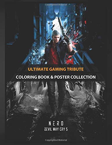 Coloring Book & Poster Collection: Ultimate Gaming Tribute Nero From Devil May Cry 5 Presented In E3 18 Gaming