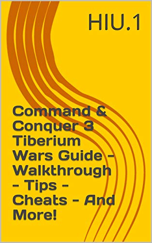 Command & Conquer 3 Tiberium Wars Guide - Walkthrough - Tips - Cheats - And More! (English Edition)