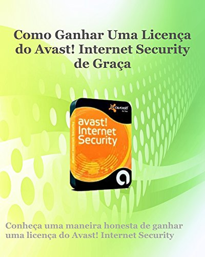 Como Ganhar Uma Licença do Avast Internet Security de Graça (Portuguese Edition)